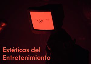 Estéticas del Entretenimiento: Ideas principales