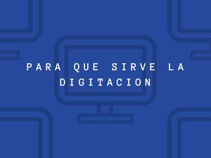 Para que sirve la digitacion