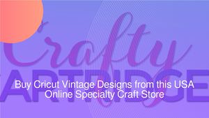 Buy Cricut Vintage Designs from this USA Online Specialty Craft Store
