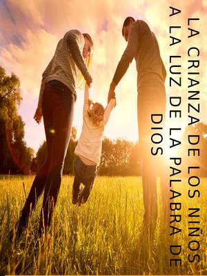 Sotto,julio,beatriz,jennifer V 11s3 La Crianza De Los Niños Segun La Biblia