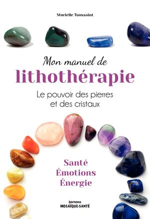 Mon manuel de lithothérapie - Murielle Toussaint