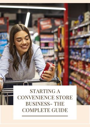 Starting A Convenience Store Business The Complete Guide