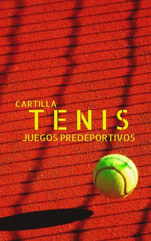 CARTILLA PRÁCTICA E ILUSTRATIVA DEL TENIS DE CAMPO