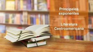 Principales exponentes de la literatura centroamericana