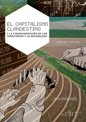 El Capitalismo Clandestino Y La Financiarización De Los Territorios Y La Naturaleza