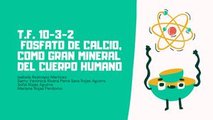 T.F. 10-3-2  FOSFATO DE CALCIO, COMO GRAN MINERAL DEL CUERPO HUMANO