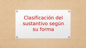 Clasificación Del Sustantivo Según Su Forma