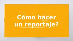 Como Hacer Un Reportaje