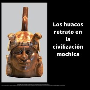 Los Huacos Retrato En La Civilización Mochica