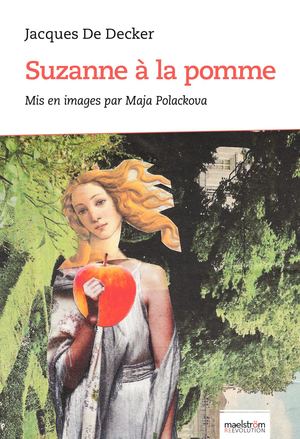 Suzanne à la pomme - Jacques De Decker, extrait