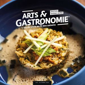 ARTS & GASTRONOMIE RHÔNE-ALPES N°15 - AUTOMNE 2020