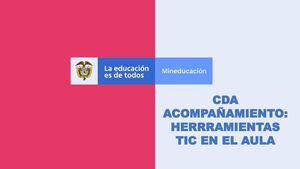 Cda Acompañamiento Herramientas Tic En El Aula
