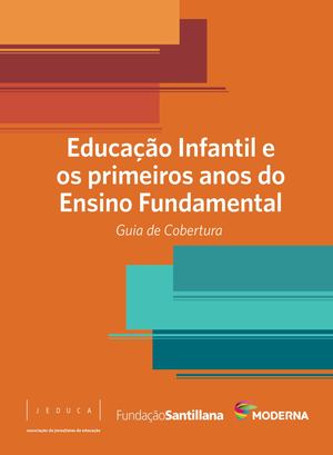 Educação infantil e os primeiros anos do ensino fundamental - guia de cobertura