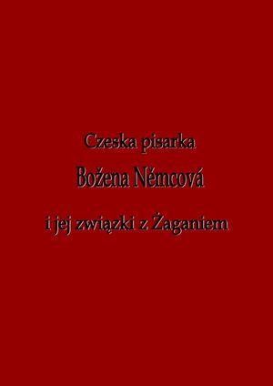 Czeska pisarka Božena Němcová i Jej związki z Żaganiem