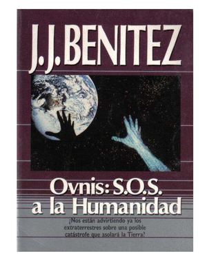 Ovnis Sos A La Humanidad J J Benitez