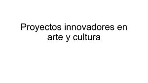 Proyectos Innovadores En Arte Y Cultura