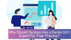 Why Should Dentists Hire a Dental SEO Expert For Their Practice?