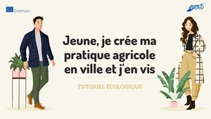 Jeune, Je Crée Ma Pratique Agricole En Ville Et J'en Vis
