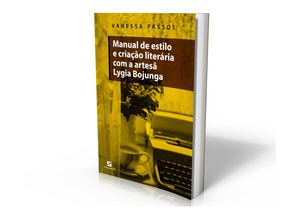 MANUAL DE ESTILO E CRIAÇÃO LITERÁRIA COM A ARTESÃ LYGIA BOJUNGA
