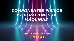 Componentes Físicos Y Operaciones De Máquinas