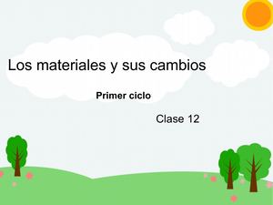 Clase12 Los Materiales Y Sus Cambios
