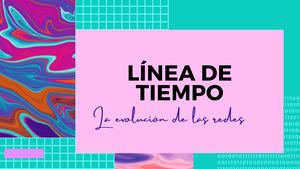 Linea De Tiempo Evolución De Las Redes