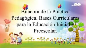 Bitácora De La Práctica Pedagógica Bases Curriculares Para La Educación Inicial Y Preescolar