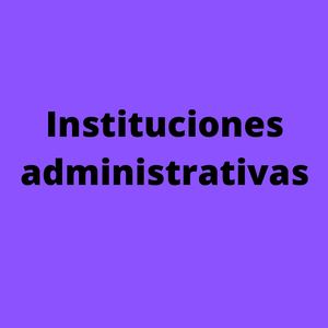 Instituciones Administrativas
