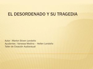 El Desordenado Y Su Tragedia