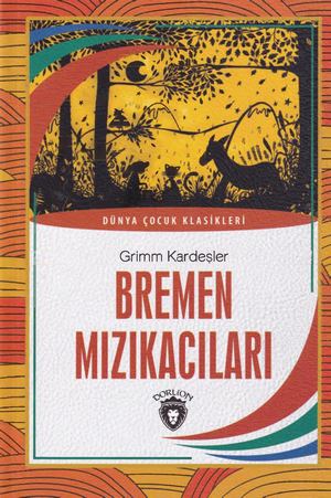 Bremen Mızıkacıları - Grimm Kardeşler - Dorlion Yayınevi