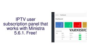 IPTV user subscription panel that works with Ministra 5.6.1. Free!
