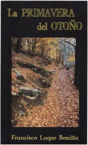 La Primavera Del Otoño De Francisco Luque Bonilla