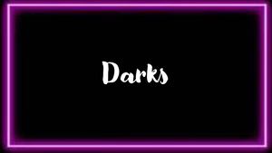 Darks