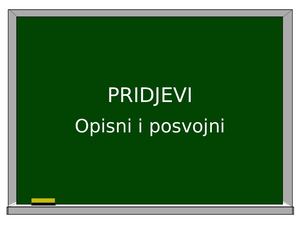 Pridjevi - opisni i posvojni