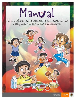 Manual, Como Mejorar En La Escuela La Alimentación De Niñas, Niños Y Las Y Los Adolescentes
