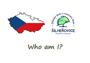 Who am I? ZŠ a MŠ Šilheřovice, Czech Republic