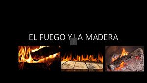 El Fuego Y La Madera