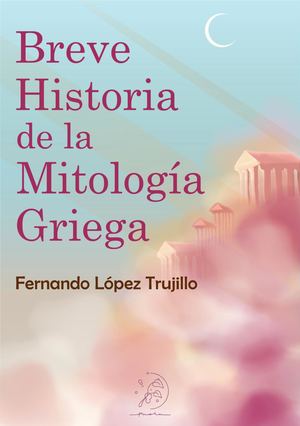 Breve Historia De La Mitología Griega Paola C