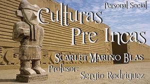 Scarlet Mariño Blas - Culturas Pre Incas