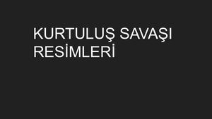 Kurtuluş Savaşı Ile Ilgili Resimler