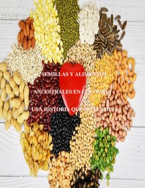 Preservación De Semillas Y Los Alimentos Ancestrales En Colombia
