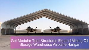 Get Modular Tent Structures Expand Mining Oil Gas Storage Warehouse Airplane Hangar