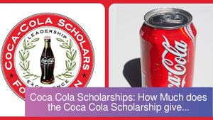 Coca Cola Scholarships: How Much does the Coca Cola Scholarship give...