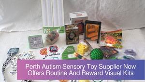Perth Autism Sensory Toy Supplier Now Offers Routine And Reward Visual Kits