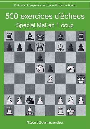 500 exercices d'échecs special Mat En 1 Coup