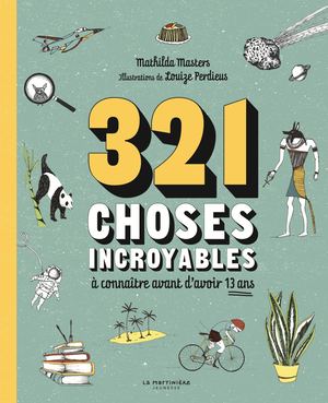 321 choses incroyables. à connaître avant d'avoir 13 ans - extrait