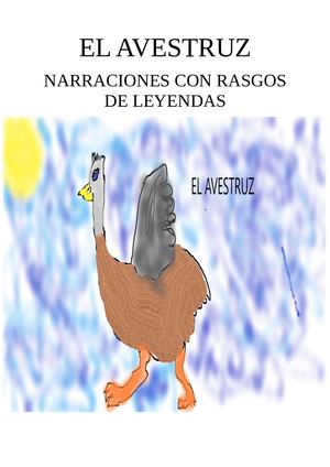 Narración con rasgos de Leyenda El Avestruz