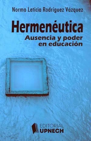 Hermenéutica. Ausencia y poder en educación