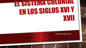 El Sistema Colonial siglos XVI-XVII