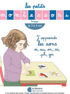 Les petits Montessori - J'apprends les sons oi, au, en, ai, ph, gn